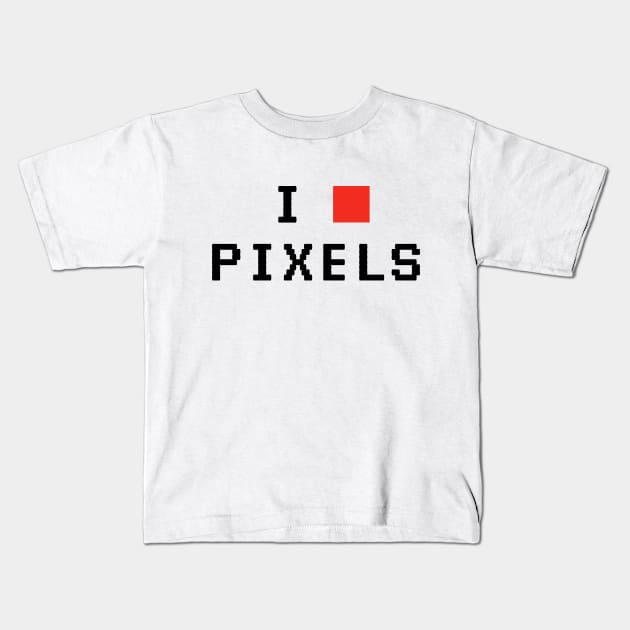 I Love Pixels Kids T-Shirt by Printadorable